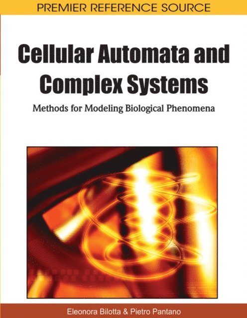 Pietro Pantano, Eleonora Bilotta - Cellular Automata and Complex Systems: Methods for Modeling Biological Phenomena, E-bok