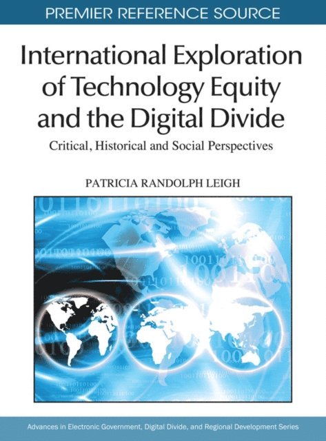 Patricia Randolph Leigh - International Exploration of Technology Equity and the Digital Divide: Critical, Historical and Social Perspectives, E-bok