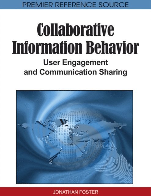 Jonathan Foster - Collaborative Information Behavior: User Engagement and Communication Sharing, E-bok