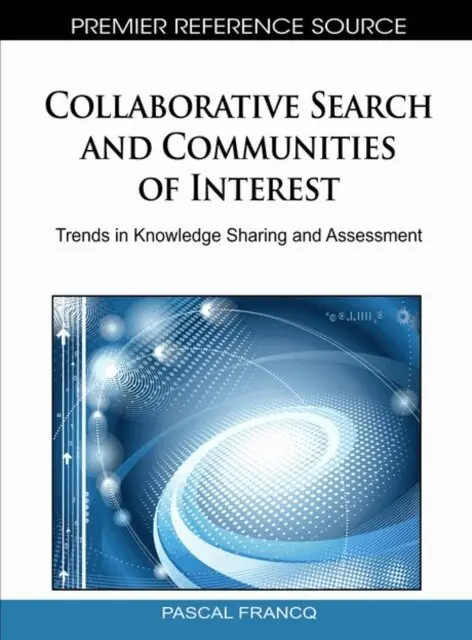 Pascal Francq - Collaborative Search and Communities of Interest: Trends in Knowledge Sharing and Assessment, E-bok. Tillgänglighet: Lägg i varukorg