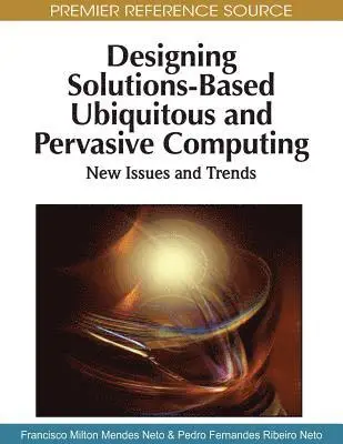 Pedro Fernandes Ribeiro Neto, Francisco Milton Mendes Neto - Designing Solutions-Based Ubiquitous and Pervasive Computing: New Issues and Trends, E-bok. Tillgänglighet: Lägg i varukorg