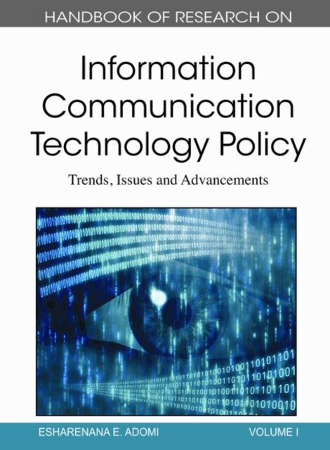 Esharenana E. - Handbook of Research on Information Communication Technology Policy: Trends, Issues and Advancements, E-bok