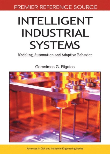 Gerasimos Rigatos - Intelligent Industrial Systems: Modeling, Automation and Adaptive Behavior, E-bok
