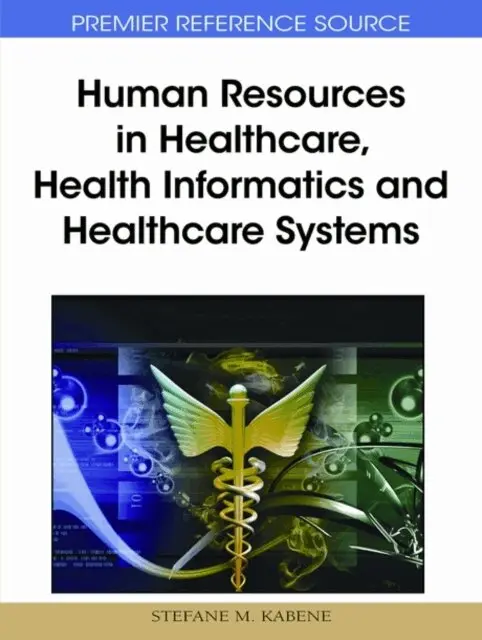 Stefane M. Kabene - Human Resources in Healthcare, Health Informatics and Healthcare Systems, E-bok. Tillgänglighet: Lägg i varukorg