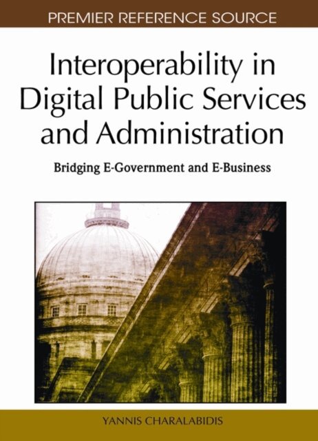 Yannis - Interoperability in Digital Public Services and Administration: Bridging E-Government and E-Business, E-bok