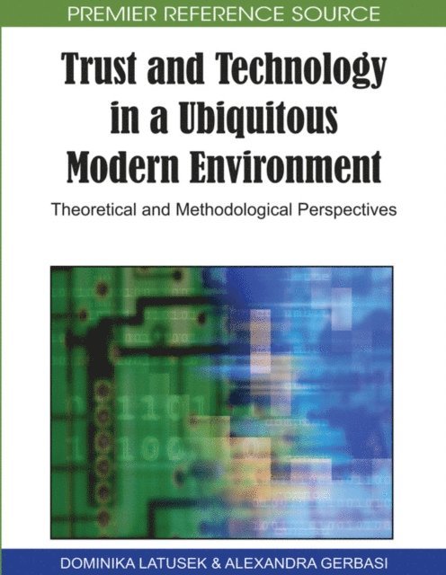 Alexandra Gerbasi, Dominika Latusek - Trust and Technology in a Ubiquitous Modern Environment: Theoretical and Methodological Perspectives, E-bok
