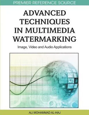 Ali Mohammad Al-Haj - Advanced Techniques in Multimedia Watermarking: Image, Video and Audio Applications, E-bok. Tillgänglighet: Lägg i varukorg