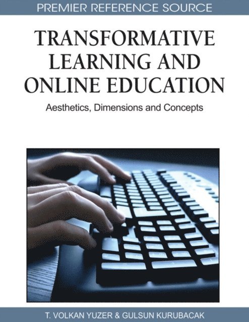 Gulsun Kurubacak, T. Volkan Yuzer - Transformative Learning and Online Education: Aesthetics, Dimensions and Concepts, E-bok