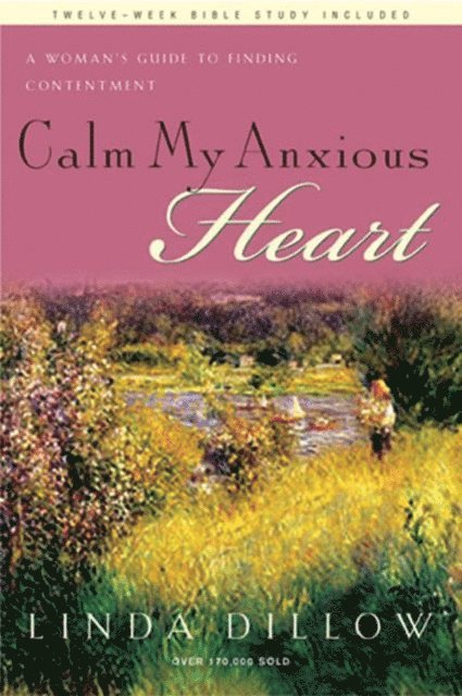 Linda Dillow - Calm My Anxious Heart, E-bok