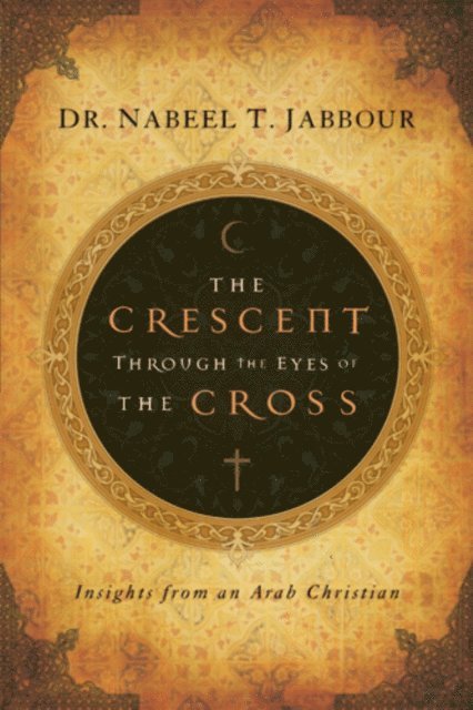 Nabeel Jabbour - Crescent through the Eyes of the Cross, E-bok