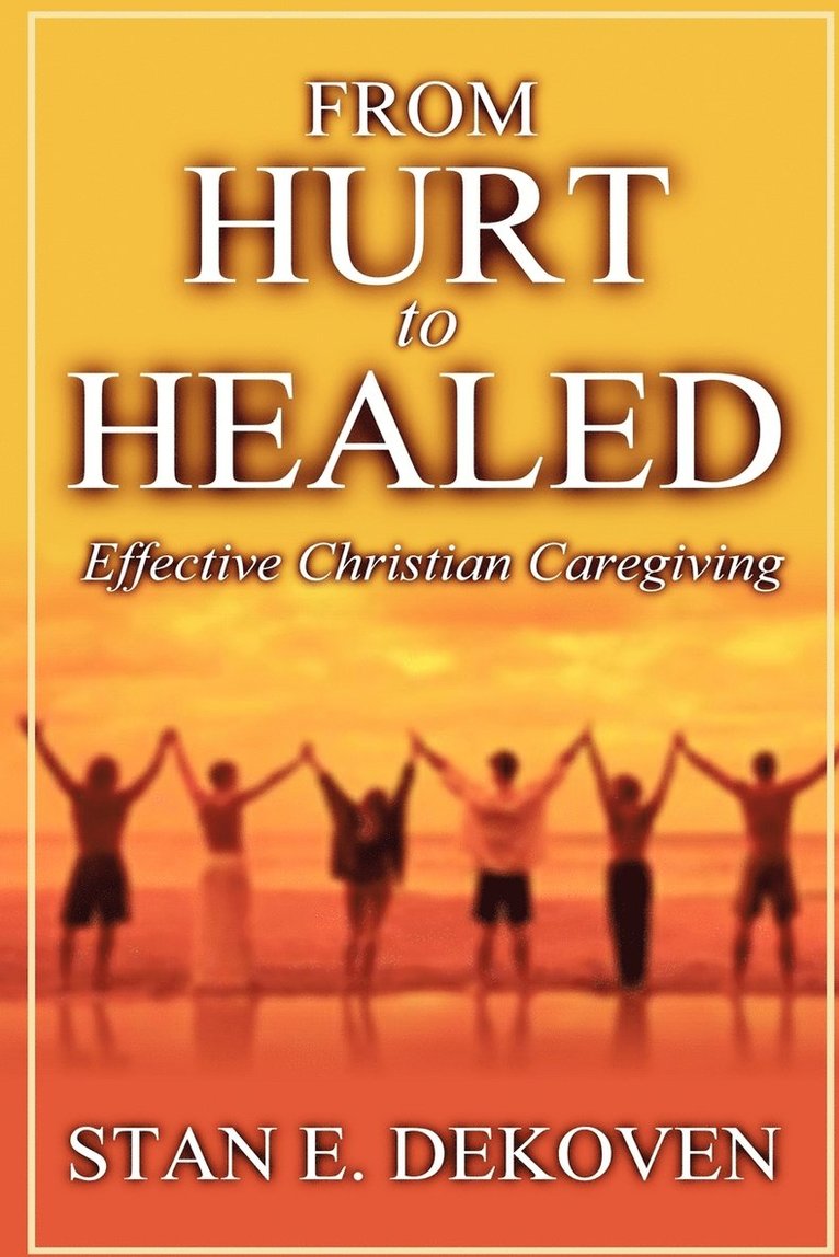 Stan .E. DeKoven - From Hurt to Healed, Häftad