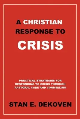 Stan E DeKoven Ph.D - Christian Response to Crisis, Häftad. Tillgänglighet: Lägg i varukorg