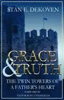 Stan E DeKoven Ph.D - Grace and Truth The Twin Towers of the Father's Heart, Häftad. Tillgänglighet: Lägg i varukorg