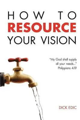 Dick Edic - How To Resource Your Vision, Häftad. Tillgänglighet: Lägg i varukorg