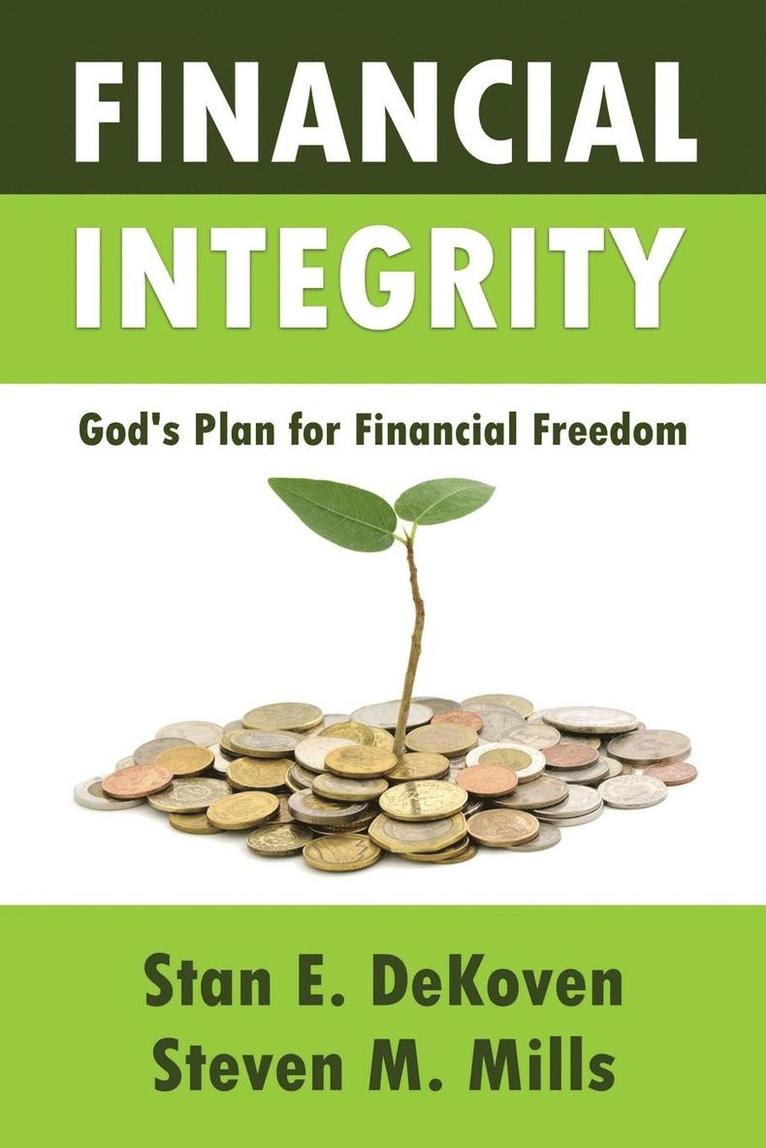 Stan E Dekoven, Steven M Mills - Financial Integrity God's Plan for Financial Freedom, Häftad