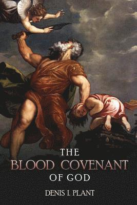 Denis I Plant - Blood Covenant of God, Häftad