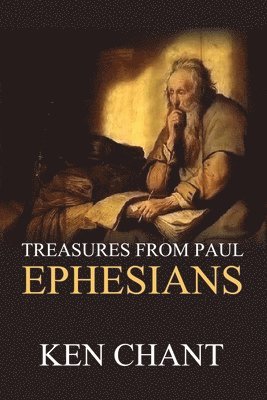 Ken Chant - Treasures From Paul - Ephesians, Häftad