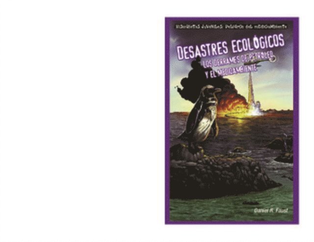 Daniel R. Faust - Desastres ecológicos: Los derrames de petróleo y el medioambiente (Sinister Sludge: Oil Spills and the Environment), E-bok