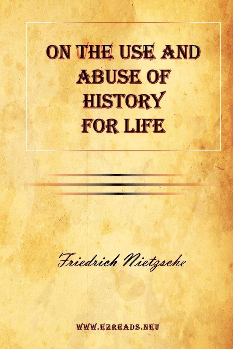 Friedrich Wilhelm Nietzsche - On the Use and Abuse of History for Life, Häftad