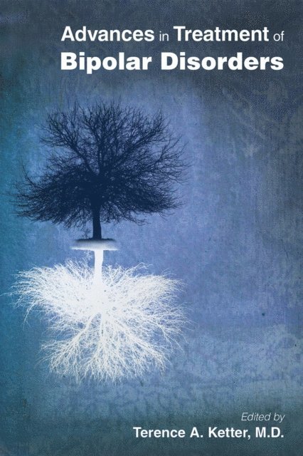 Terence A. Ketter - Advances in Treatment of Bipolar Disorders, E-bok