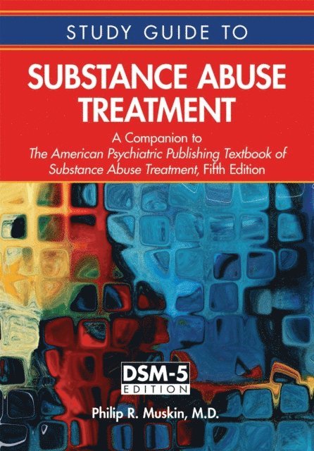Philip R. Muskin - Study Guide to Substance Abuse Treatment, E-bok