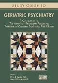 Study Guide to Geriatric Psychiatry : A Companion to The American Psychiatric Publishing Textbook of Geriatric Psychiatry, Fifth Edition