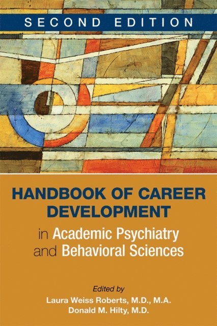 Donald M. Hilty, Laura Weiss Roberts - Handbook of Career Development in Academic Psychiatry and Behavioral Sciences, E-bok