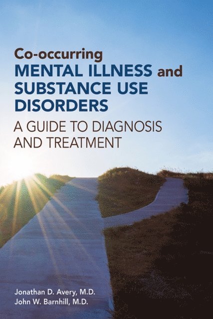 John W. Barnhill, Jonathan D. Avery - Co-occurring Mental Illness and Substance Use Disorders, E-bok