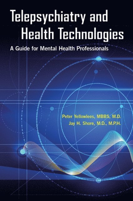 Jay H. Shore, Peter Yellowlees - Telepsychiatry and Health Technologies, E-bok