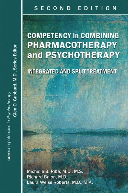 Laura Weiss Roberts, Richard Balon, Michelle B. Riba - Competency in Combining Pharmacotherapy and Psychotherapy, E-bok