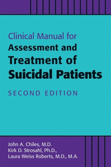 Laura Weiss Roberts, Kirk D. Strosahl, John A. Chiles - Clinical Manual for Assessment and Treatment of Suicidal Patients, E-bok