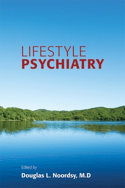 Douglas L. Noordsy - Lifestyle Psychiatry, E-bok