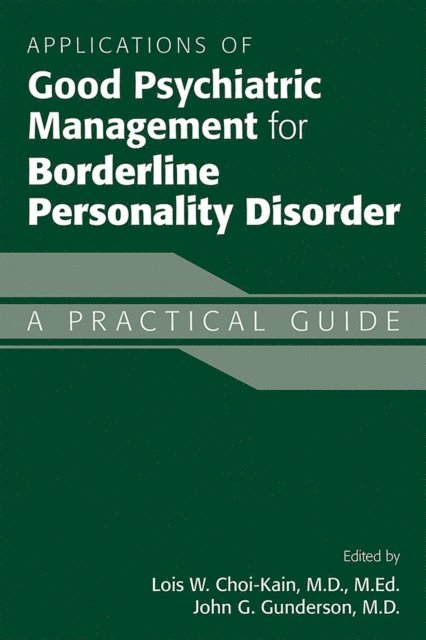 John G. Gunderson, Lois W. Choi-Kain - Applications of Good Psychiatric Management for Borderline Personality Disorder, E-bok