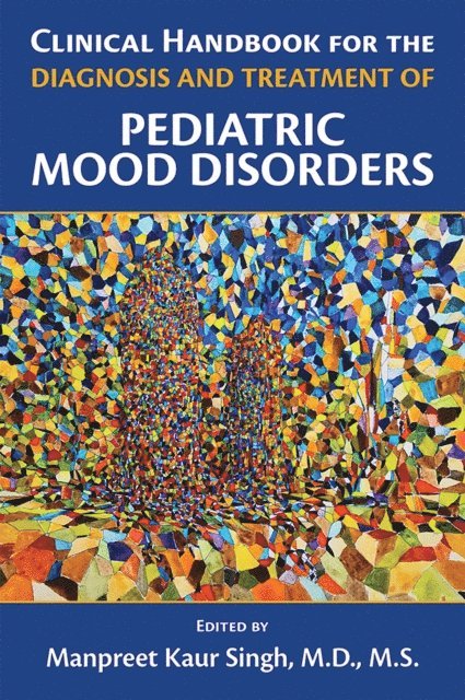 Manpreet Kaur Singh - Clinical Handbook for the Diagnosis and Treatment of Pediatric Mood Disorders, E-bok. Tillgänglighet: Lägg i varukorg