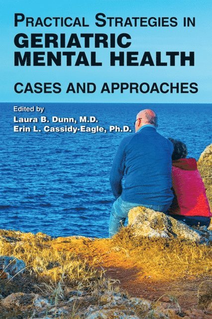 Erin L. Cassidy-Eagle, Laura B. Dunn - Practical Strategies in Geriatric Mental Health, E-bok