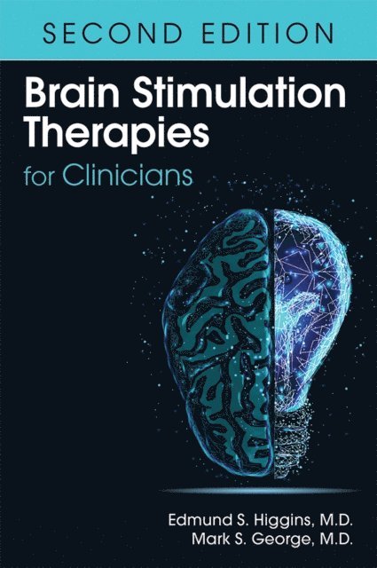 Mark S. George, Edmund S. Higgins - Brain Stimulation Therapies for Clinicians, E-bok