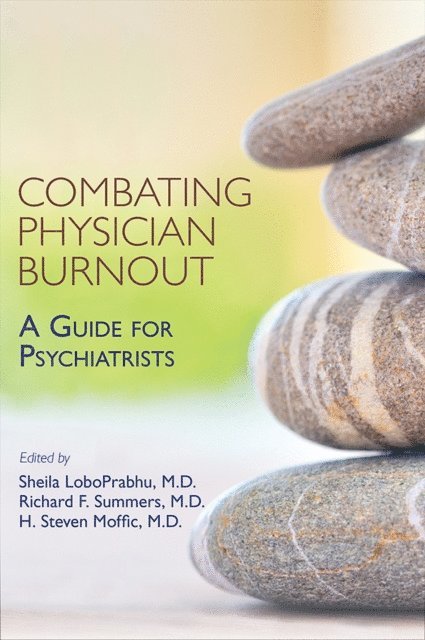 H. Steven Moffic, Richard F. Summers, Sheila LoboPrabhu - Combating Physician Burnout, E-bok