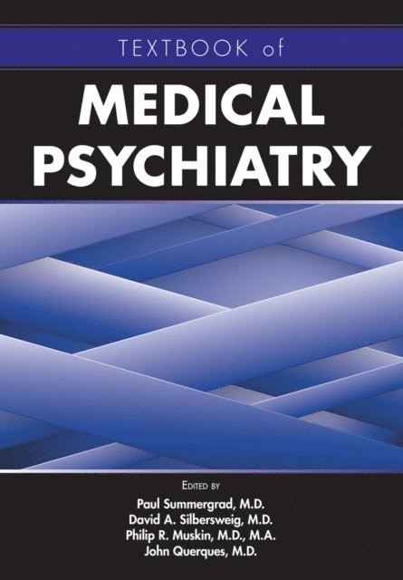 John Querques, Philip R. Muskin, David A. Silbersweig, Paul Summergrad - Textbook of Medical Psychiatry, E-bok