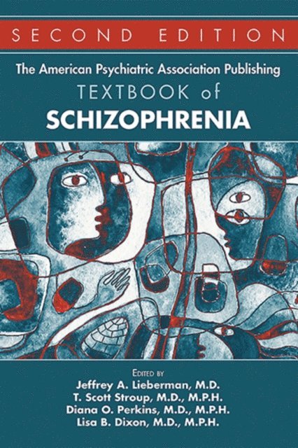 Lisa B. Dixon, Diana O. Perkins, T. Scott Stroup, Jeffrey A. Lieberman - American Psychiatric Association Publishing Textbook of Schizophrenia, E-bok