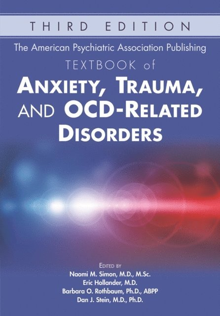 Dan J. Stein, Barbara O. Rothbaum, Eric Hollander, Naomi Simon - American Psychiatric Association Publishing Textbook of Anxiety, Trauma, and OCD-Related Disorders, E-bok
