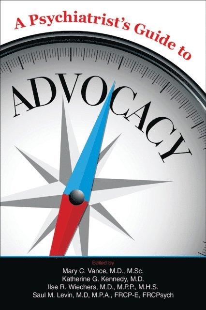 Saul Levin, Ilse R. Wiechers, Katherine G. Kennedy, Mary C. Vance - Psychiatrist's Guide to Advocacy, E-bok