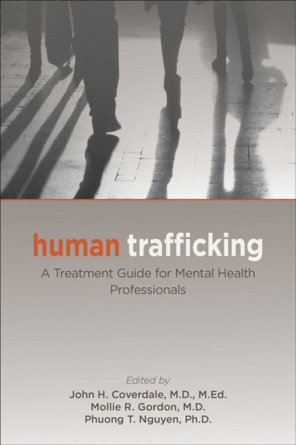 Phuong T. Nguyen, Mollie R. Gordon, John H. Coverdale - Human Trafficking, E-bok
