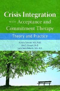 Crisis Integration With Acceptance and Commitment Therapy