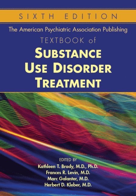 Herbert D. Kleber, Marc Galanter, Frances R. Levin, Kathleen T. Brady - American Psychiatric Association Publishing Textbook of Substance Use Disorder Treatment, E-bok