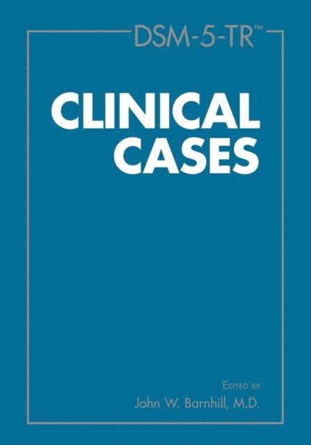 John W. Barnhill - DSM-5-TR(TM) Clinical Cases, E-bok