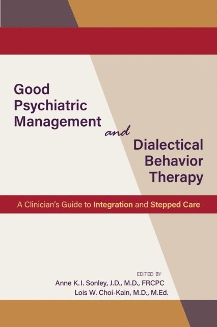 Lois W. Choi-Kain, Anne K.I. Sonley - Good Psychiatric Management and Dialectical Behavior Therapy, E-bok
