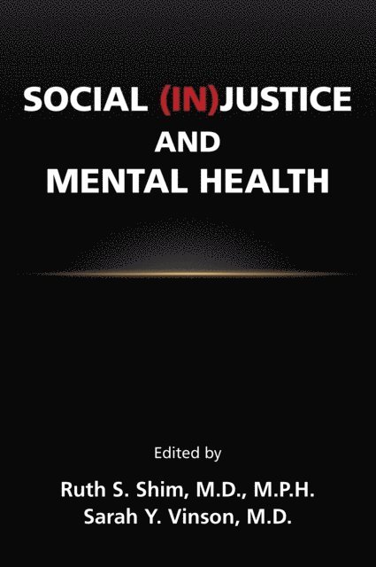 Sarah Y. Vinson, Ruth S. Shim - Social (In)Justice and Mental Health, E-bok