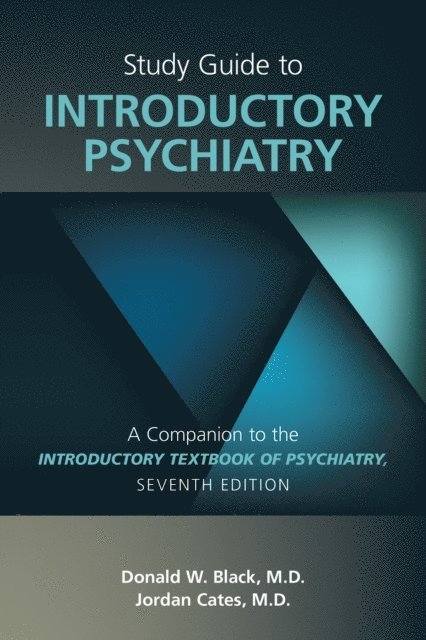 Jordan G. Cates, Donald W. Black - Study Guide to Introductory Psychiatry, E-bok