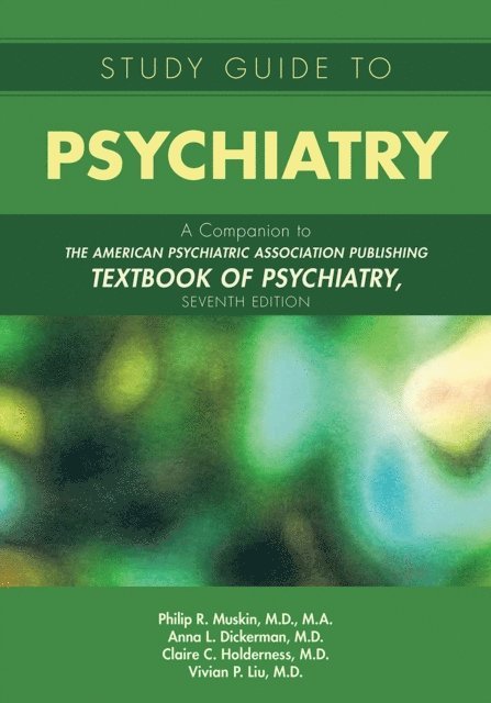 Vivian P. Liu, Claire C. Holderness, Anna L. Dickerman, Philip R. Muskin - Study Guide to Psychiatry, E-bok