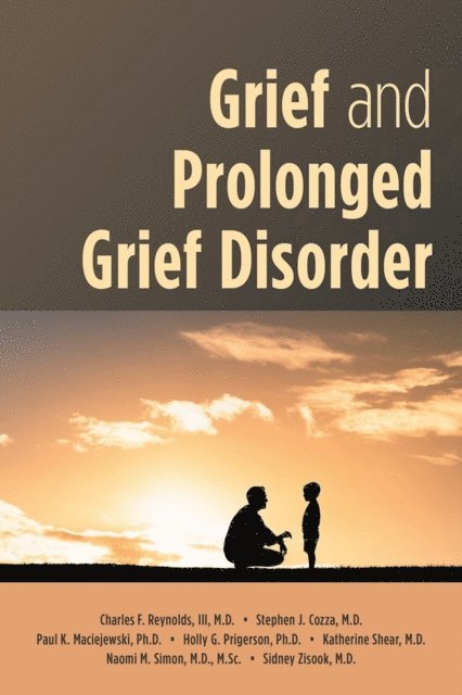 Sidney Zisook, Naomi Simon, M. Katherine Shear, Holly G. Prigerson, Paul K. Maciejewski, Stephen J. Cozza, Charles F. Reynolds III - Grief and Prolonged Grief Disorder, E-bok